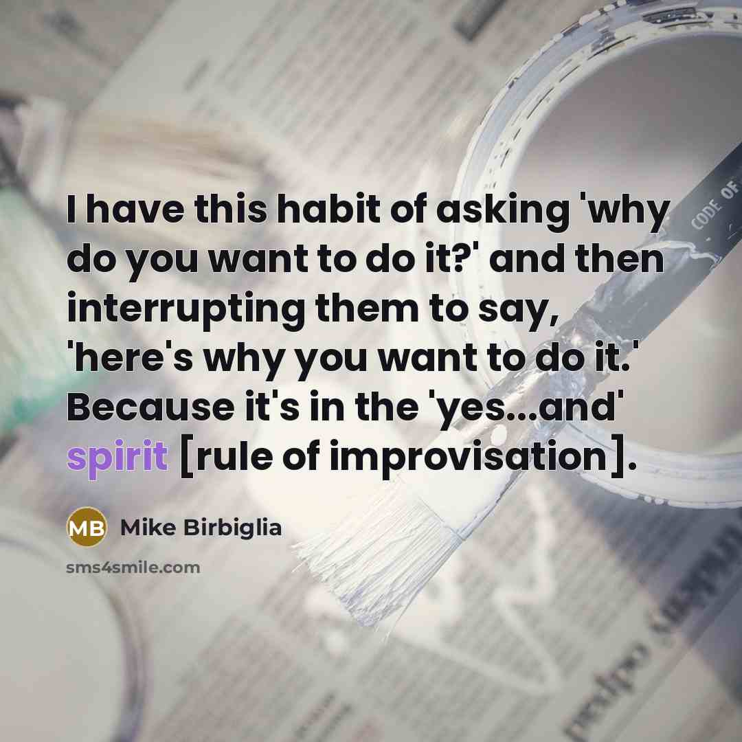 “I have this habit of asking 'why do you want…” quote by Mike Birbiglia