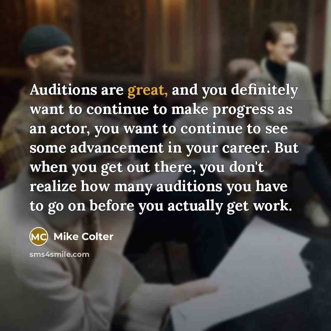 “Auditions are great, and you definitely want to continue to…” quote by Mike Colter