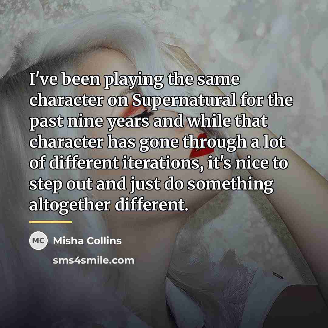 “I've been playing the same character on Supernatural for the…” quote by Misha Collins
