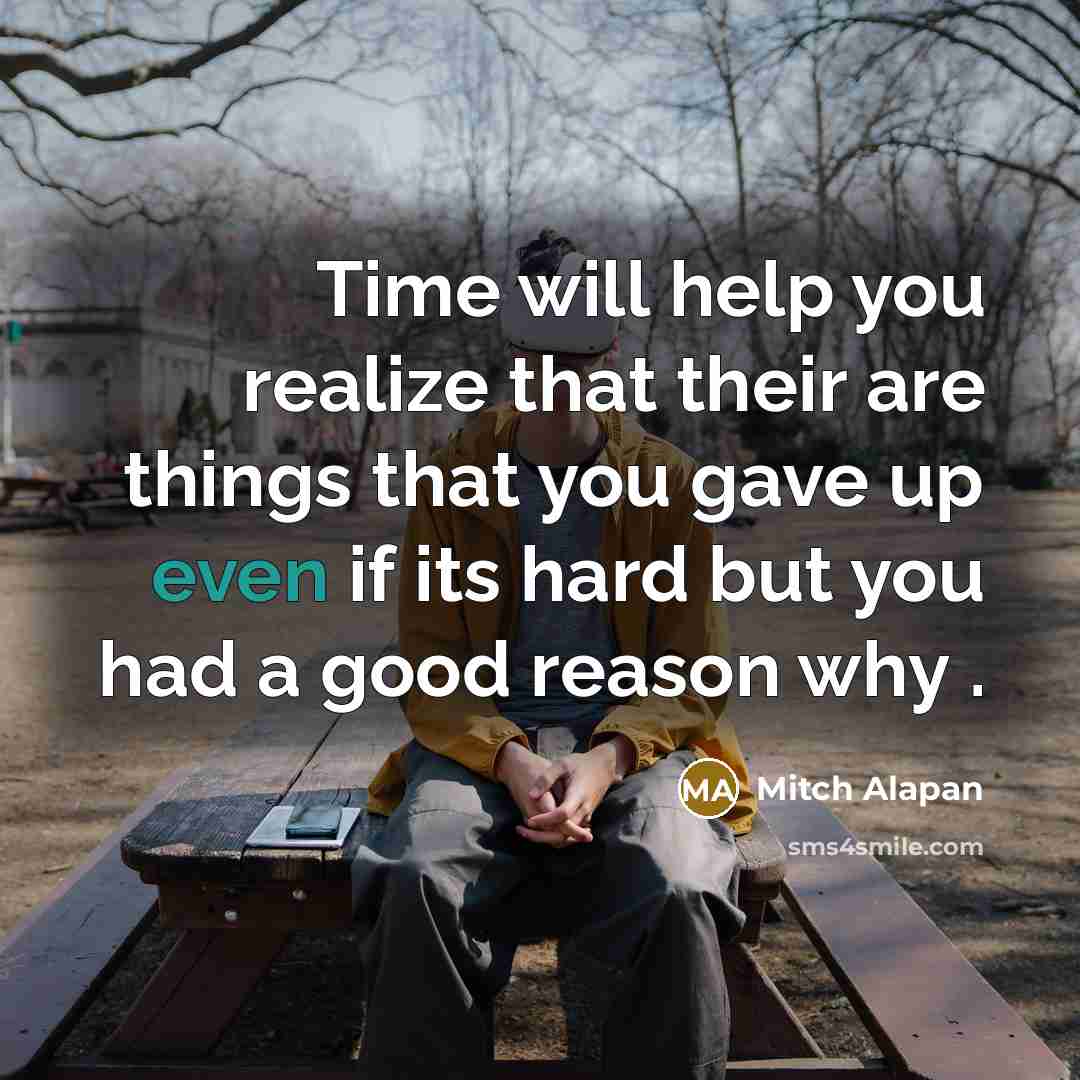“Time will help you realize that their are things that…” quote by Mitch Alapan