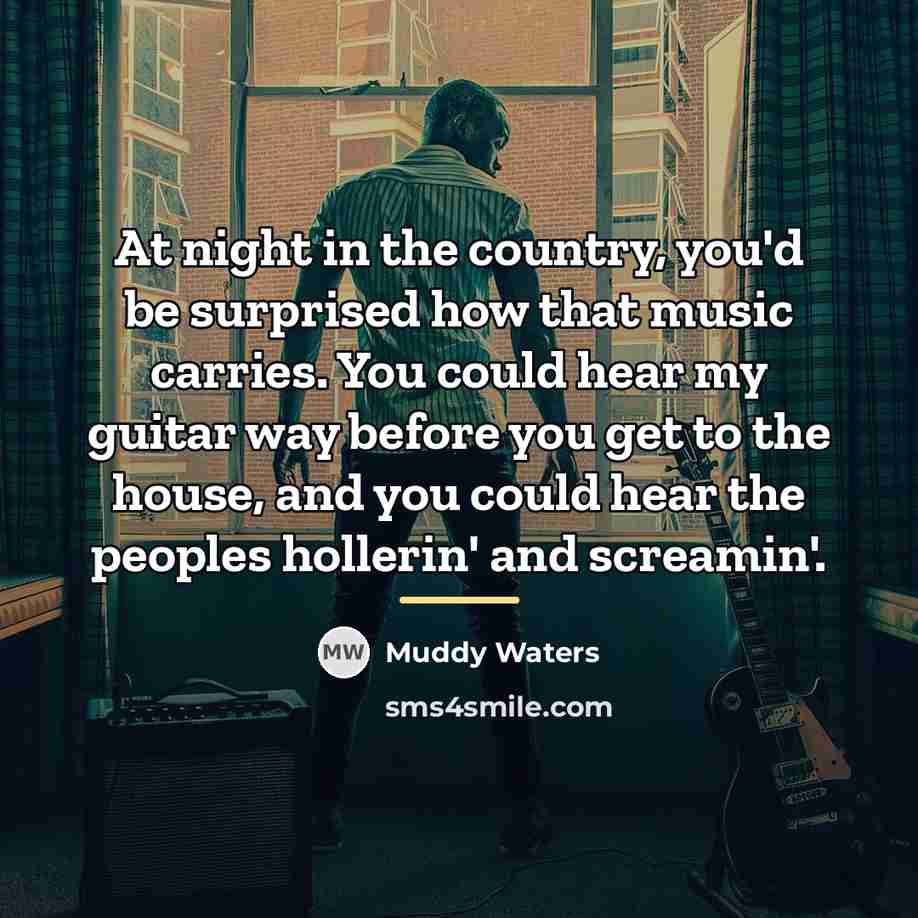 “At night in the country, you'd be surprised how that…” quote by Muddy Waters