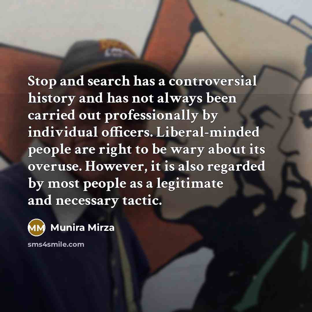 “Stop and search has a controversial history and has not…” quote by Munira Mirza