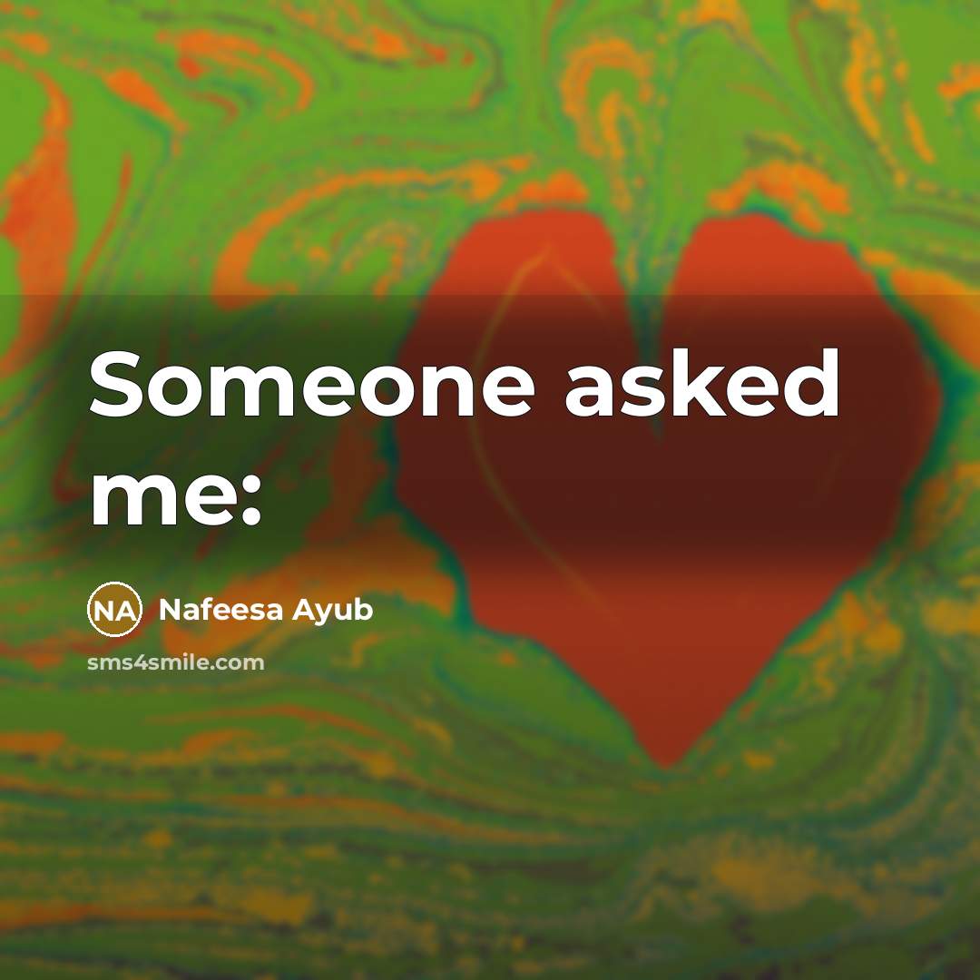 “Someone asked me:” quote by Nafeesa Ayub
