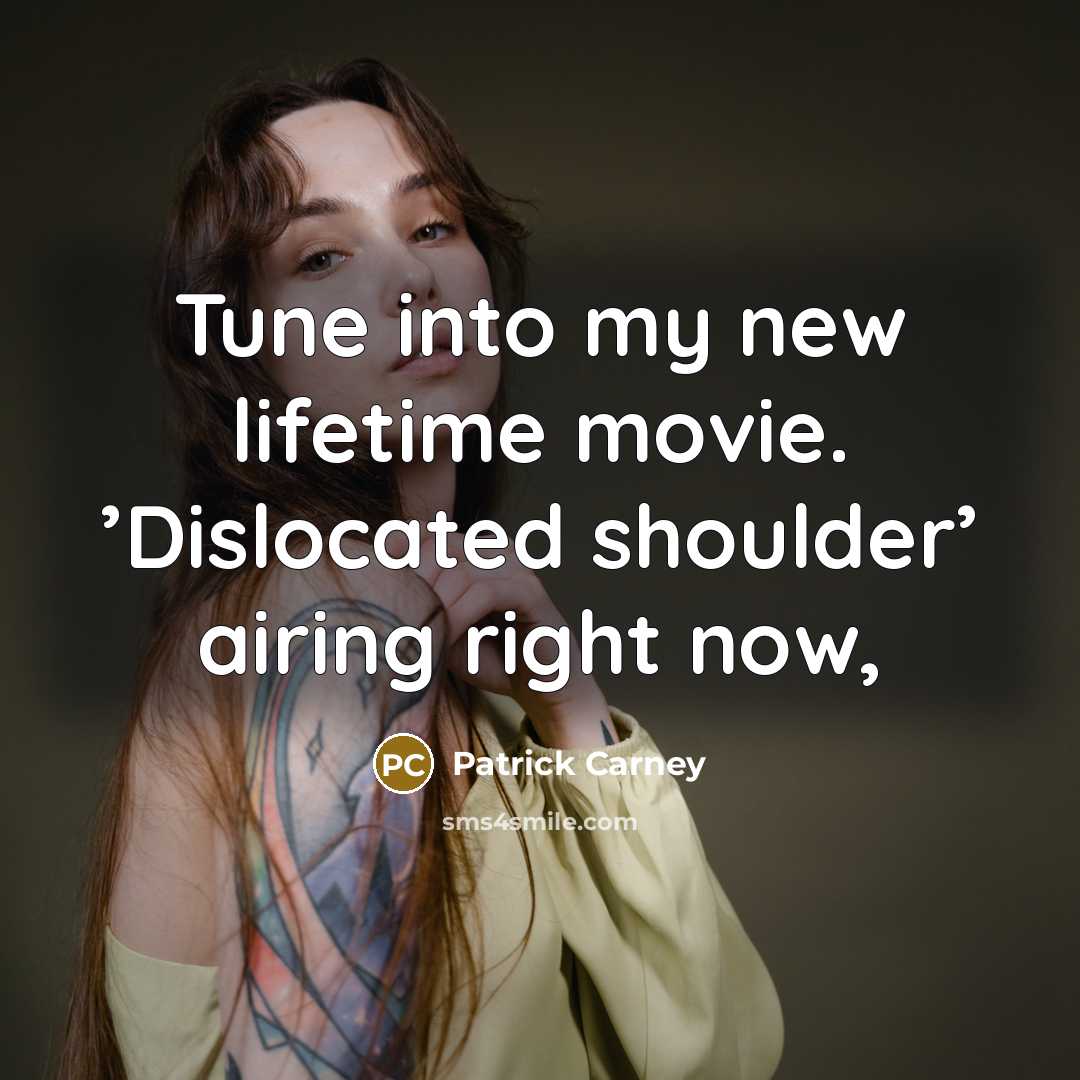 “Tune into my new lifetime movie. ’Dislocated shoulder’ airing right…” quote by Patrick Carney