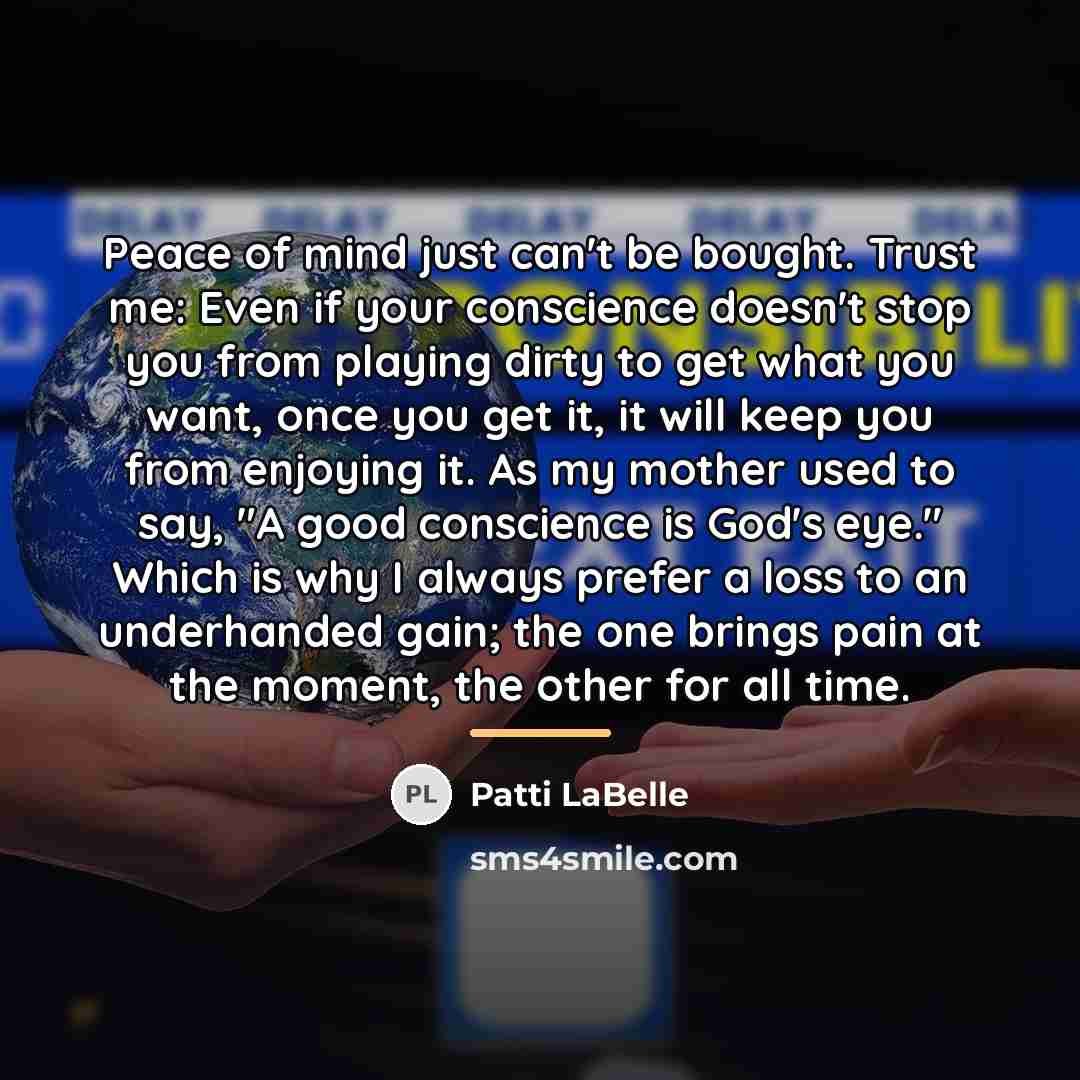 “Peace of mind just can't be bought. Trust me: Even…” quote by Patti LaBelle