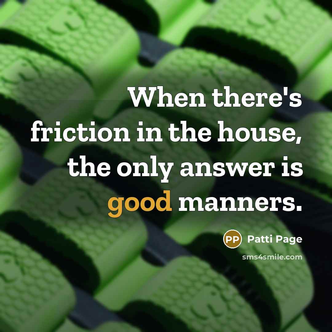 “When there's friction in the house, the only answer is…” quote by Patti Page