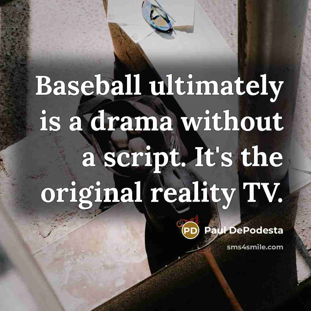 “Baseball ultimately is a drama without a script. It's the…” quote by Paul DePodesta