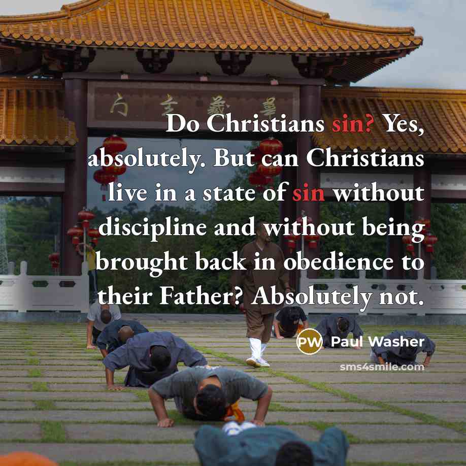 “Do Christians sin? Yes, absolutely. But can Christians live in…” quote by Paul Washer