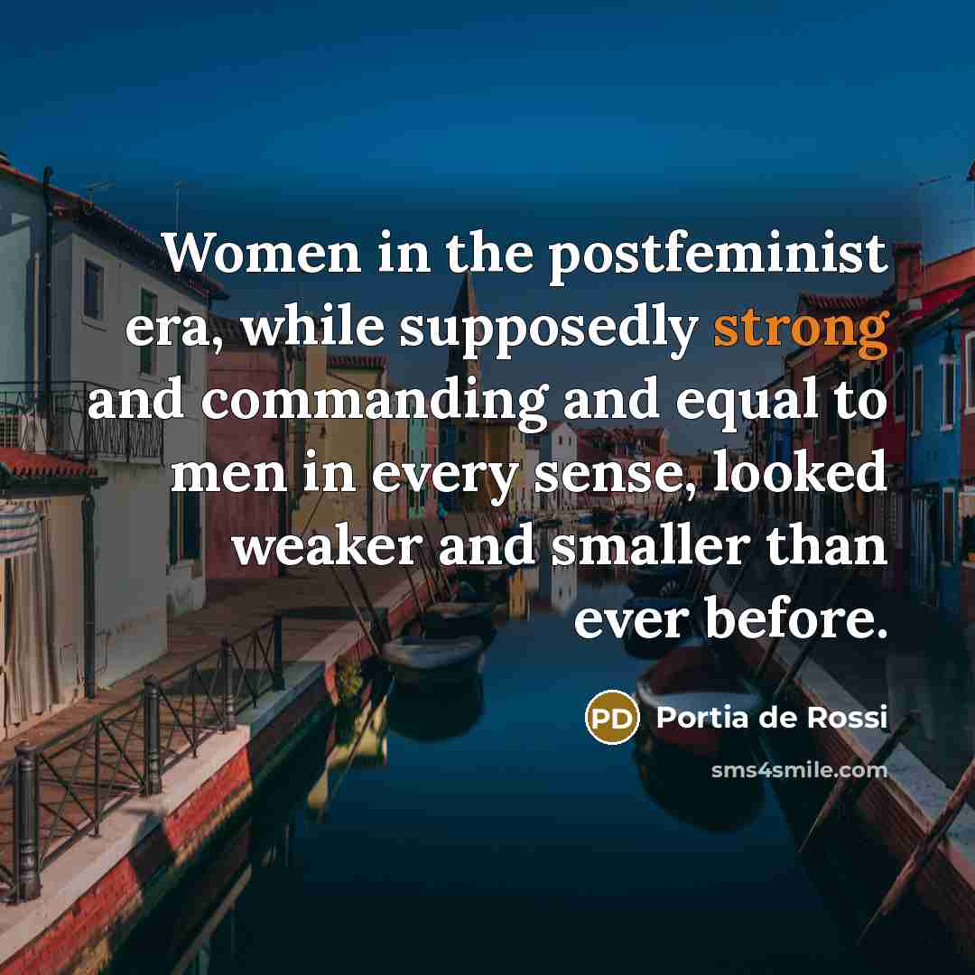 “Women in the postfeminist era, while supposedly strong and commanding…” quote by Portia de Rossi
