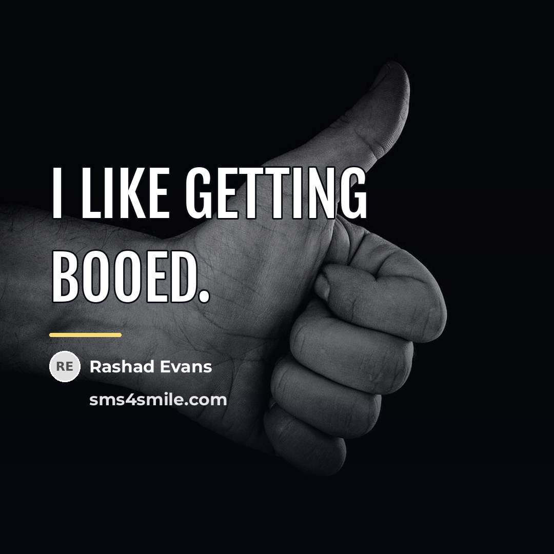“I like getting booed.…” quote by Rashad Evans