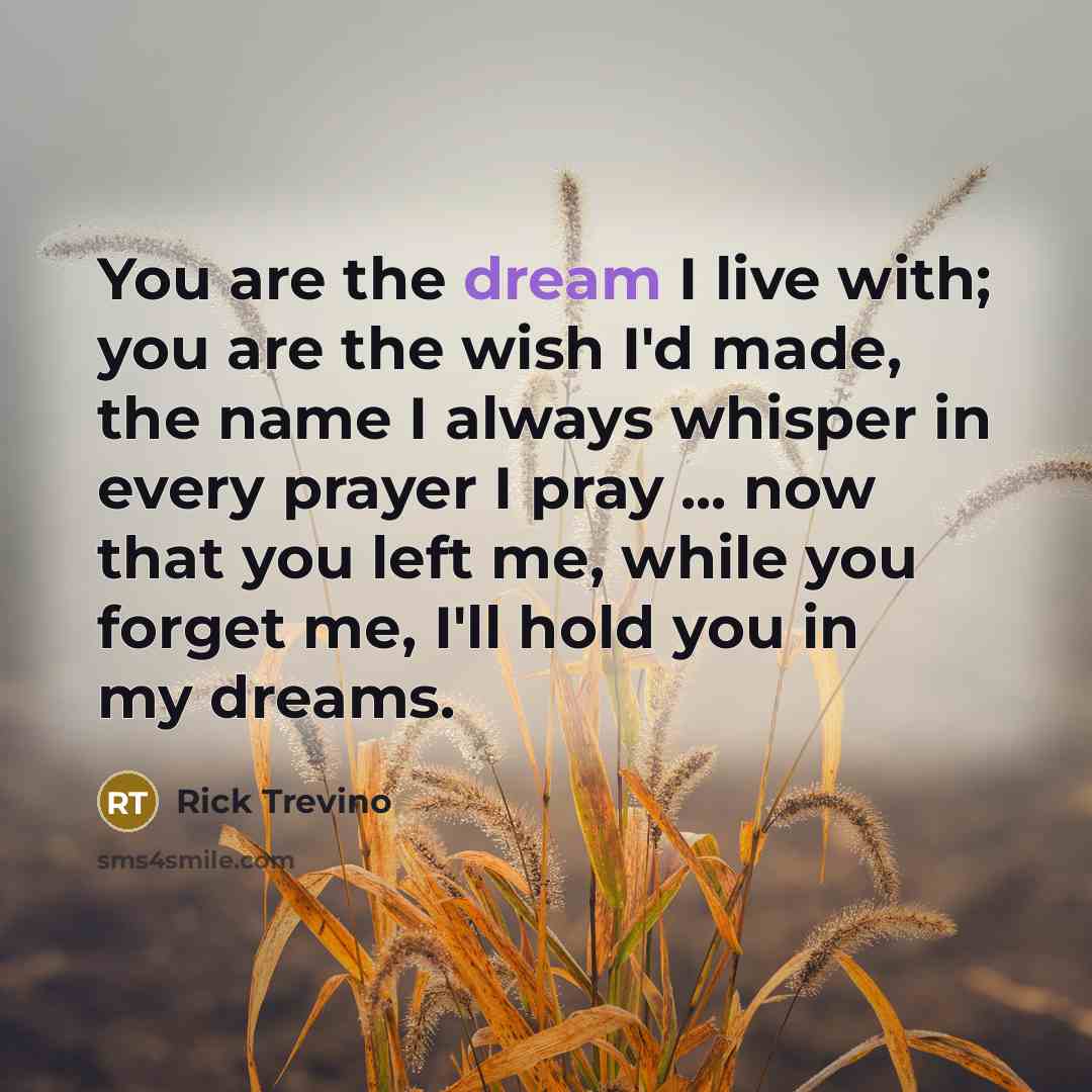 “You are the dream I live with; you are the…” quote by Rick Trevino