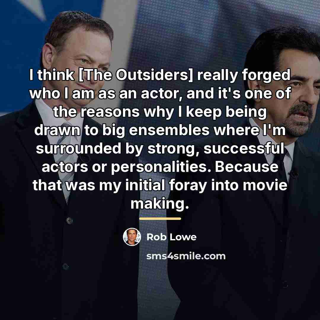 “I think [The Outsiders] really forged who I am as…” quote by Rob Lowe