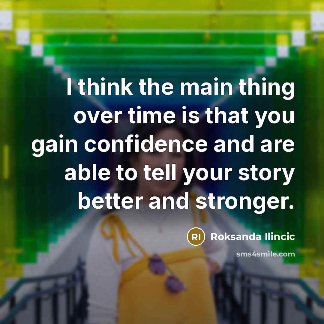 “I think the main thing over time is that you…” quote by Roksanda Ilincic