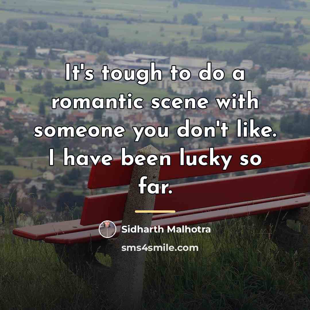 “It's tough to do a romantic scene with someone you…” quote by Sidharth Malhotra