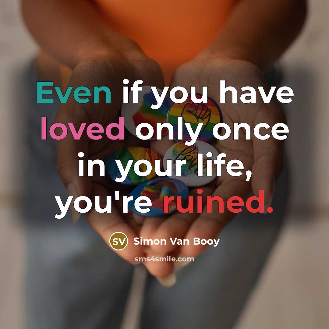 “Even if you have loved only once in your life,…” quote by Simon Van Booy