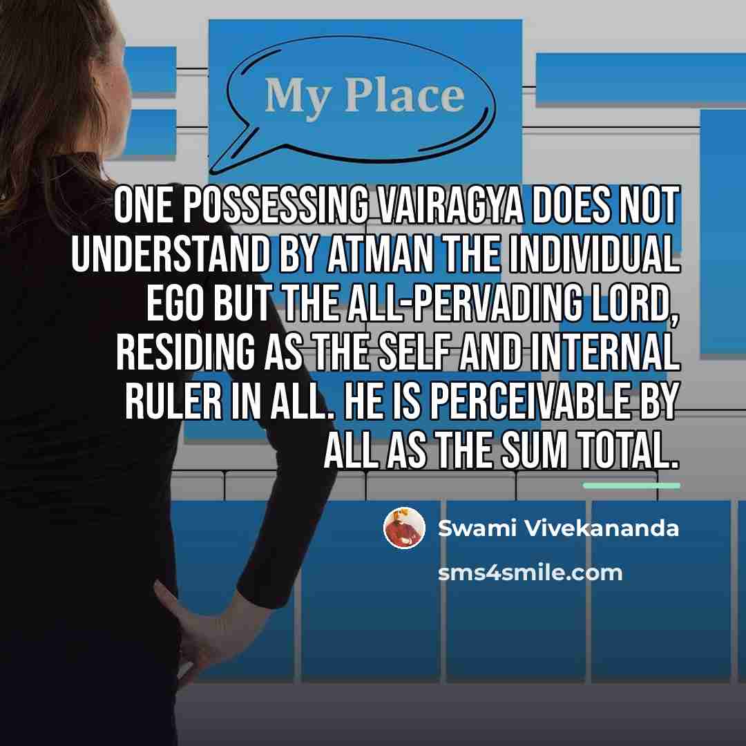 “One possessing Vairagya does not understand by Atman the individual…” quote by Swami Vivekananda