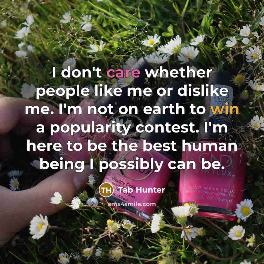 “I don't care whether people like me or dislike me.…” quote by Tab Hunter