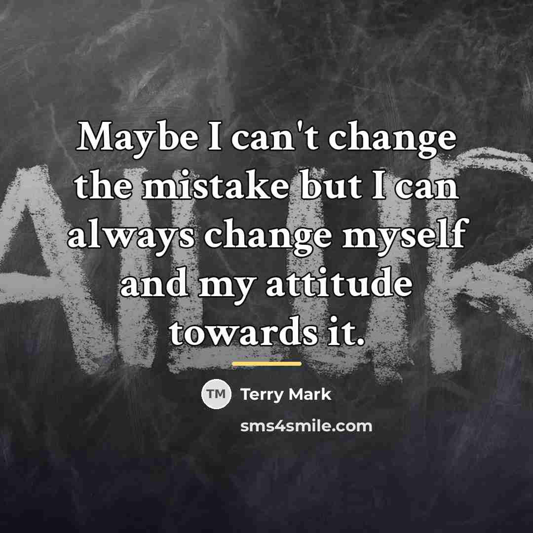 “Maybe I can't change the mistake but I can always…” quote by Terry Mark