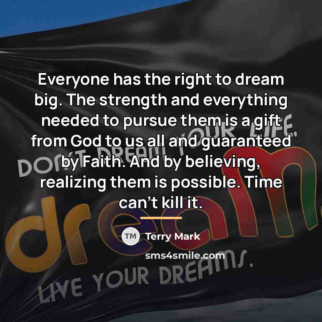 “Everyone has the right to dream big. The strength and…” quote by Terry Mark