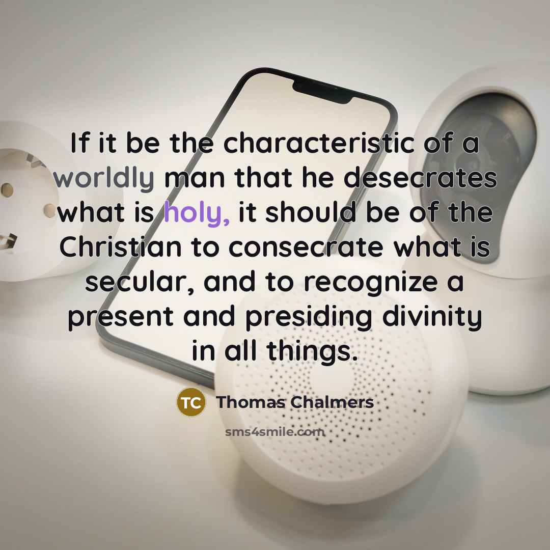 “If it be the characteristic of a worldly man that…” quote by Thomas Chalmers
