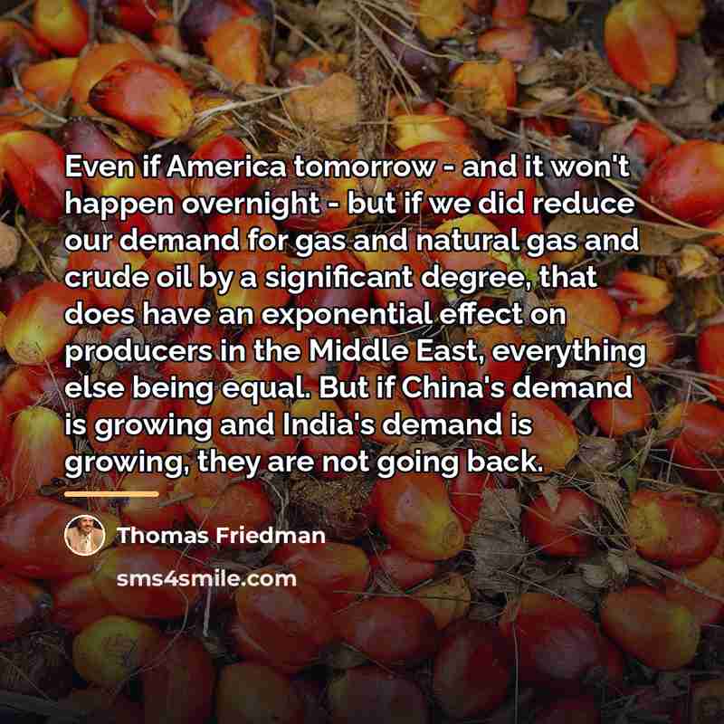 “Even if America tomorrow - and it won't happen overnight…” quote by Thomas Friedman