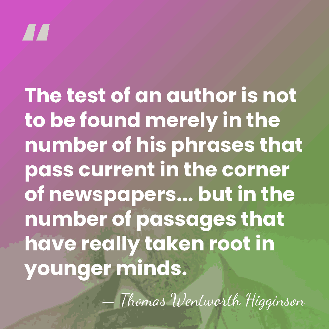 The test of an author is not to be found merely in&hellip; - Thomas Wentworth Higginson