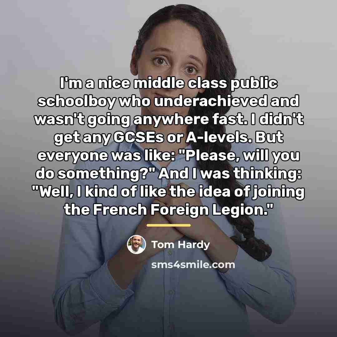 “I'm a nice middle class public schoolboy who underachieved and…” quote by Tom Hardy