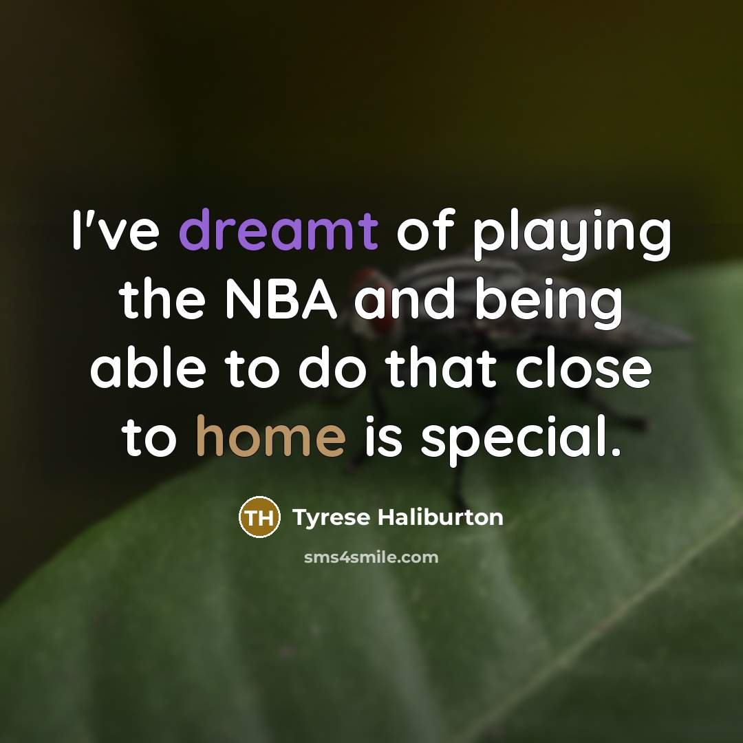 “I've dreamt of playing the NBA and being able to…” quote by Tyrese Haliburton