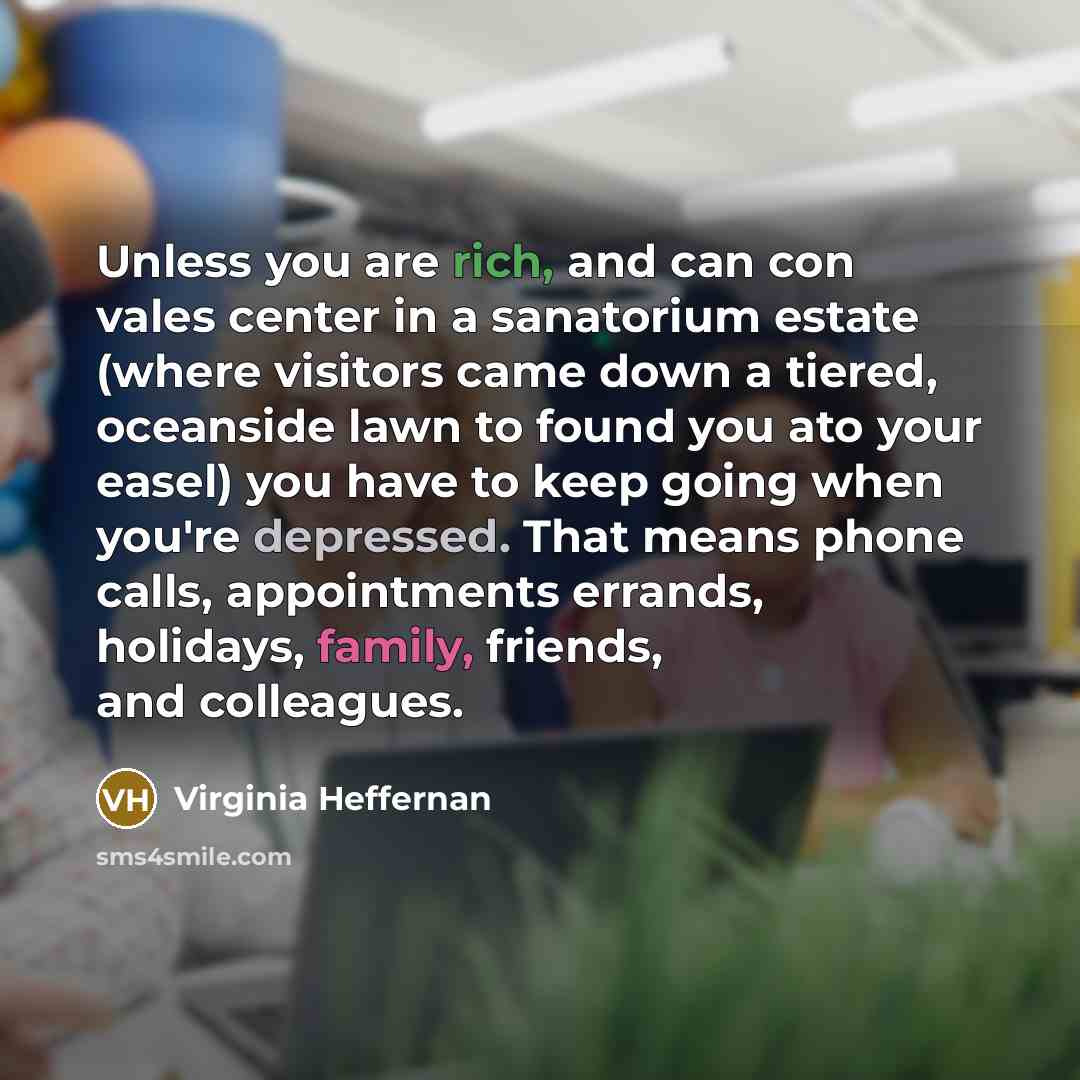 “Unless you are rich, and can con vales center in…” quote by Virginia Heffernan