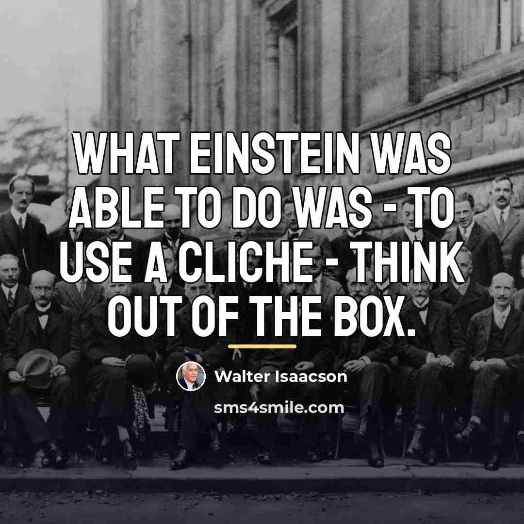 “What Einstein was able to do was - to use…” quote by Walter Isaacson