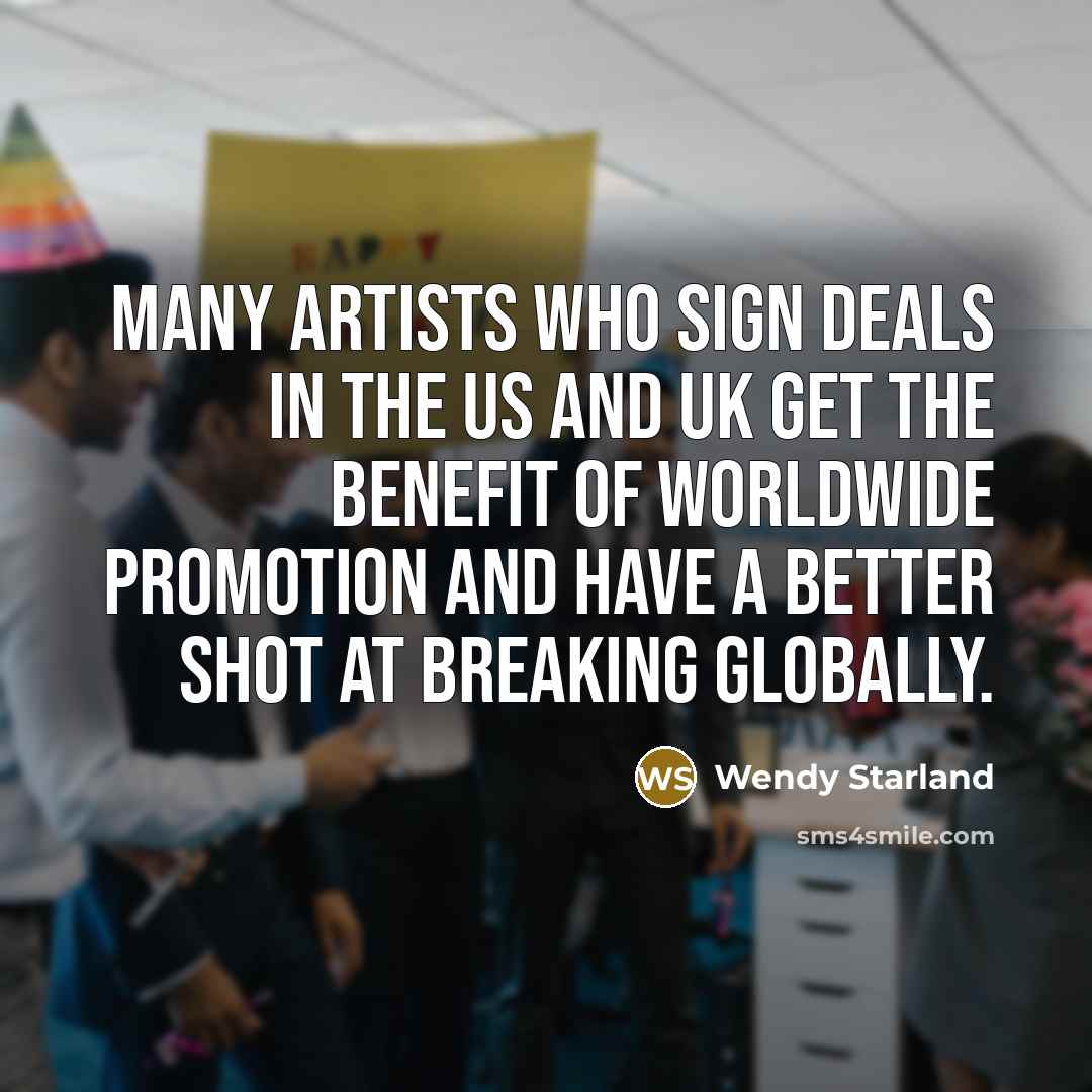 “Many artists who sign deals in the US and UK…” quote by Wendy Starland