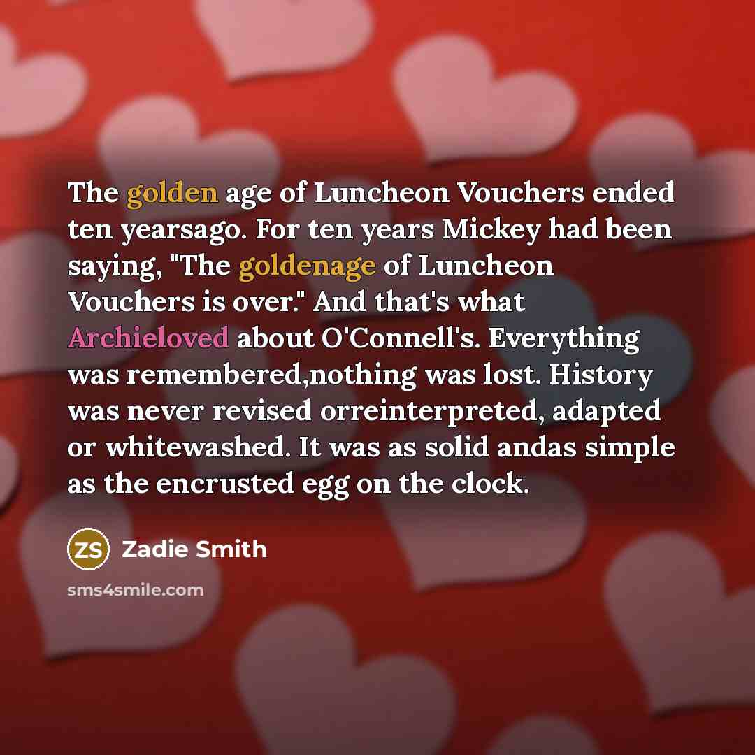 “The golden age of Luncheon Vouchers ended ten yearsago. For…” quote by Zadie Smith