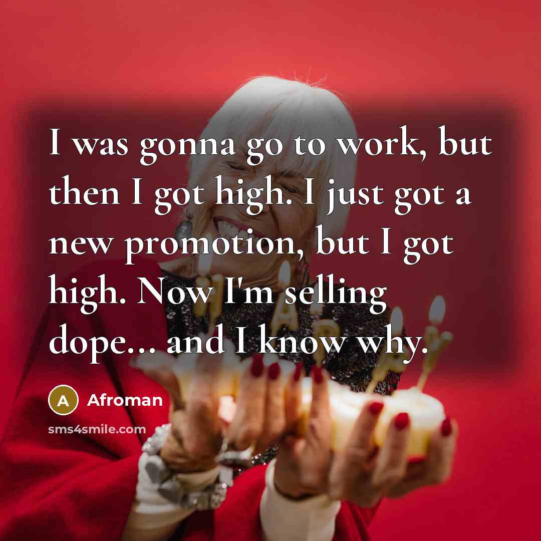 “I was gonna go to work, but then I got…” quote by Afroman