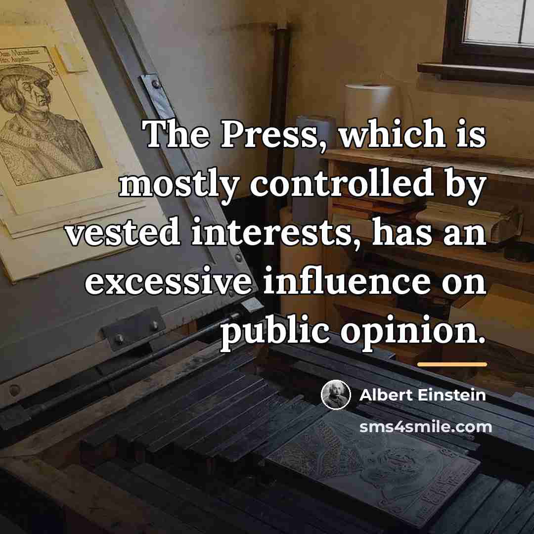 “The Press, which is mostly controlled by vested interests, has…” quote by Albert Einstein
