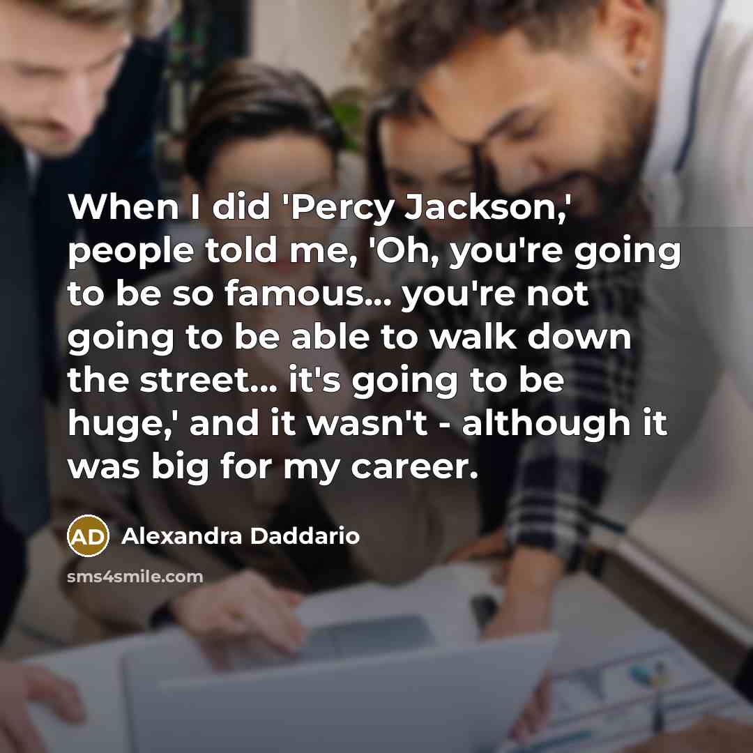 “When I did 'Percy Jackson,' people told me, 'Oh, you're…” quote by Alexandra Daddario