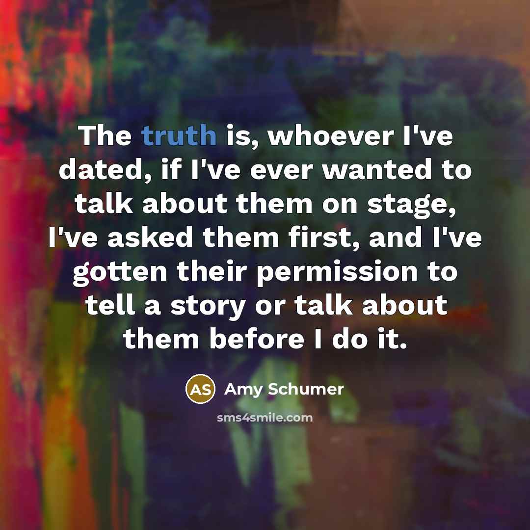 “The truth is, whoever I've dated, if I've ever wanted…” quote by Amy Schumer