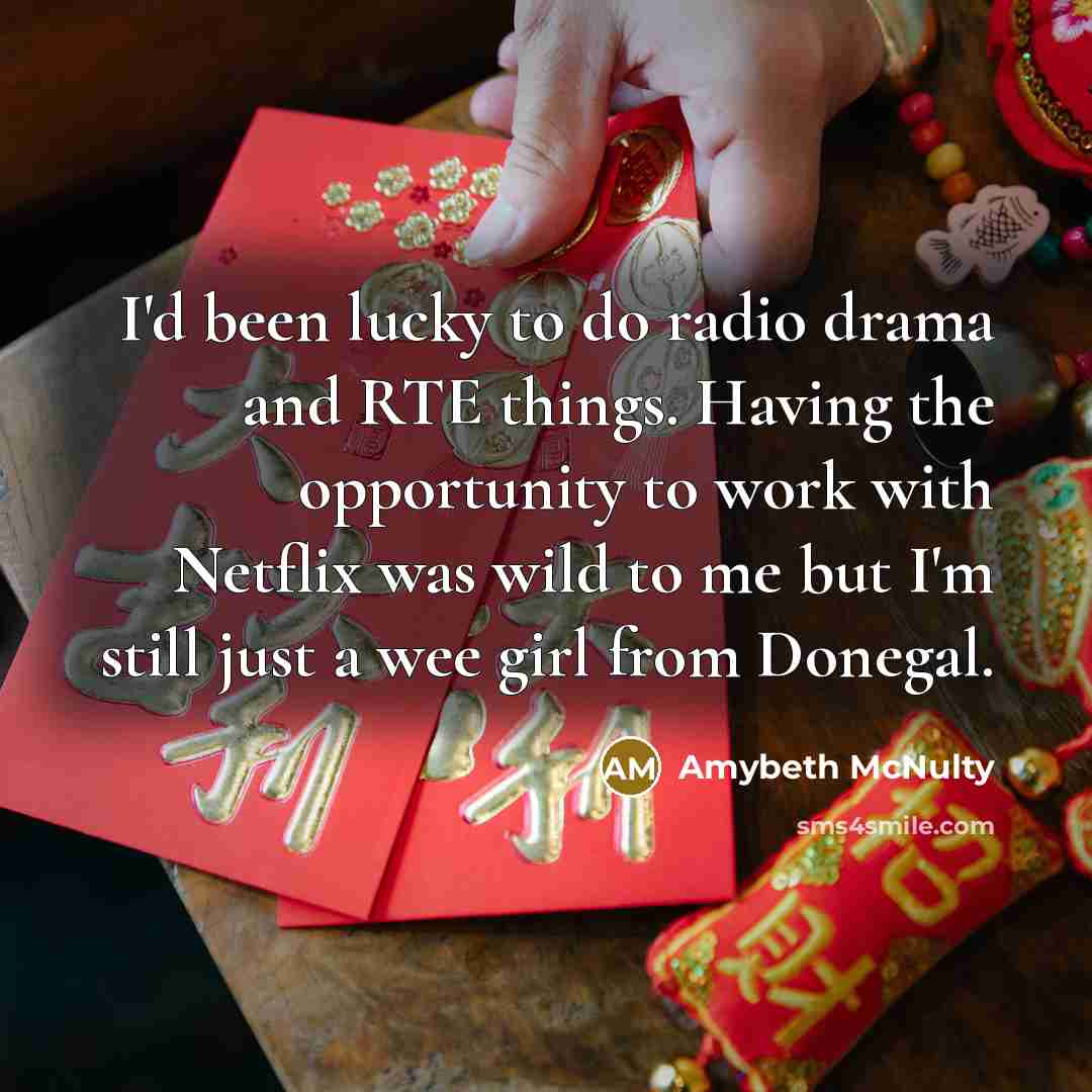 “I'd been lucky to do radio drama and RTE things.…” quote by Amybeth McNulty
