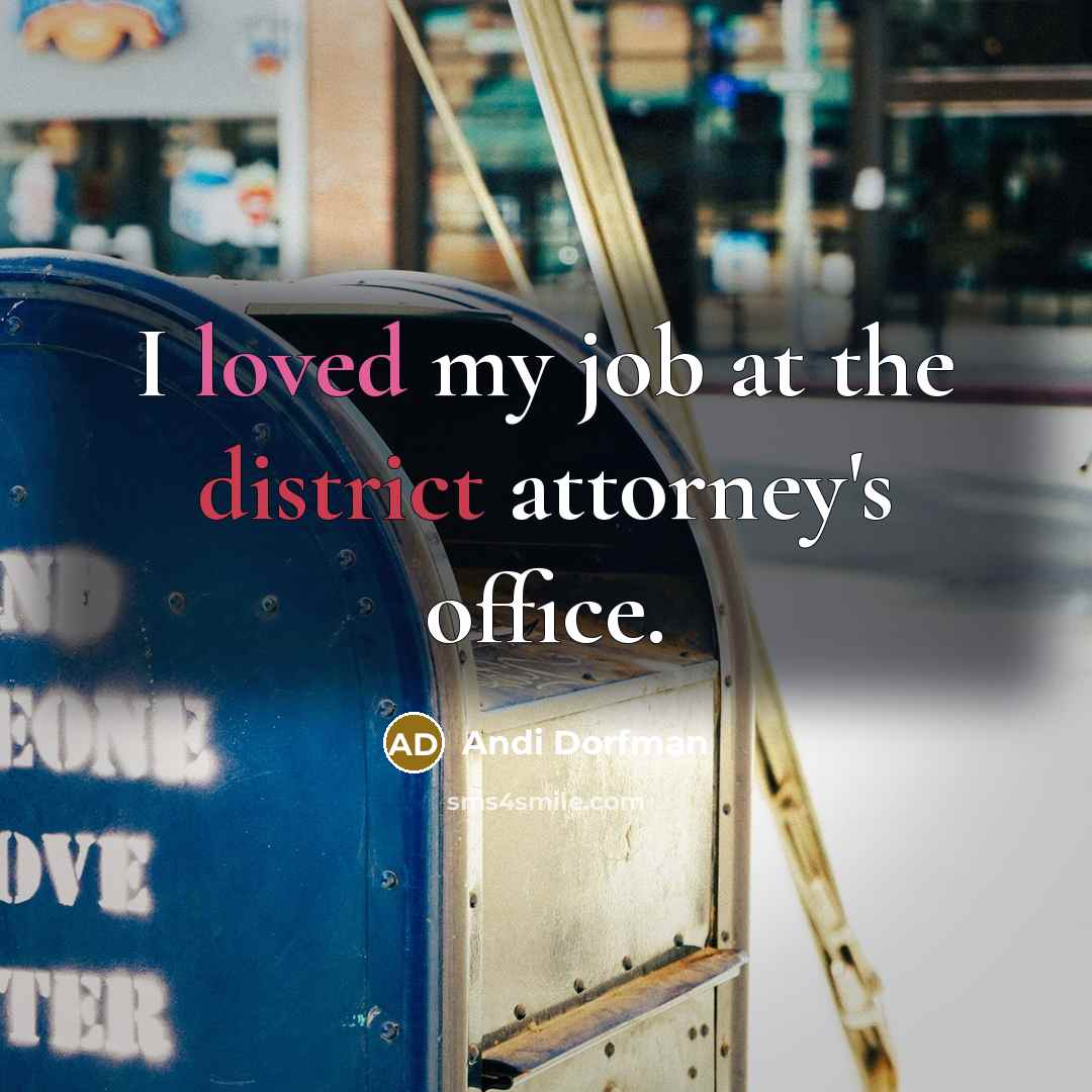 “I loved my job at the district attorney's office.…” quote by Andi Dorfman