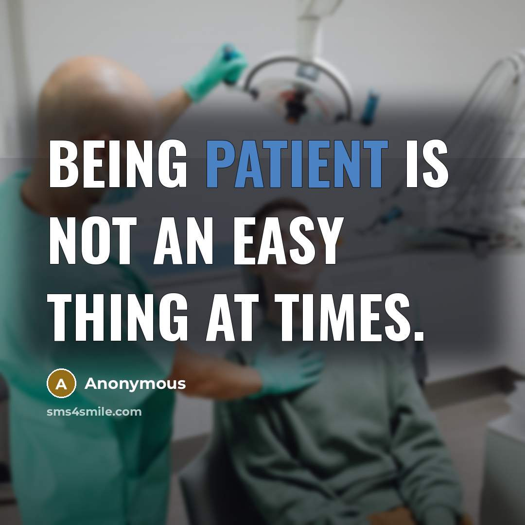 “Being patient is not an easy thing at times.…” quote by Anonymous