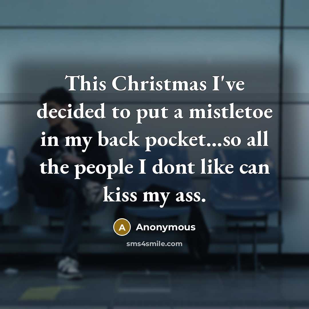 “This Christmas I've decided to put a mistletoe in my…” quote by Anonymous