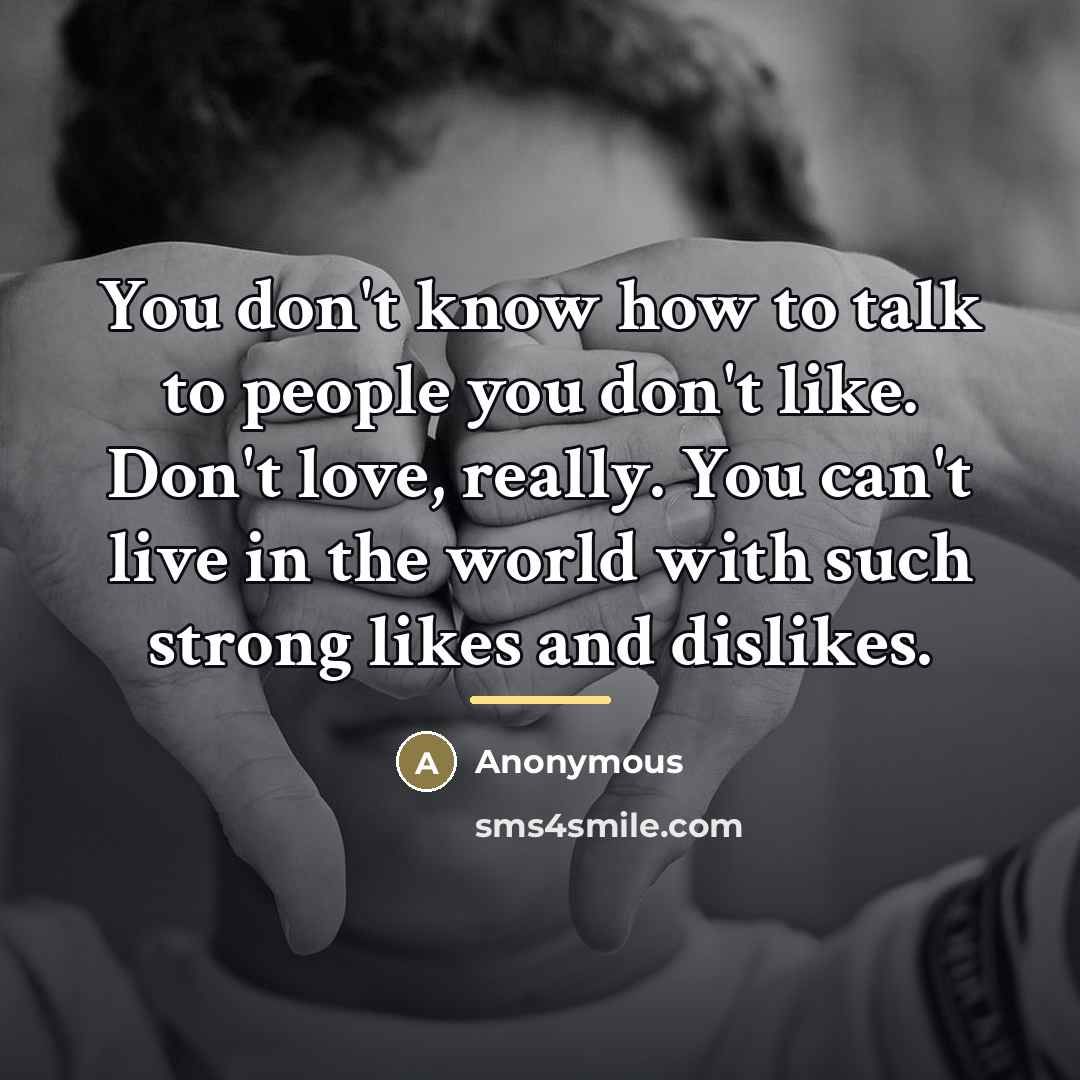 “You don't know how to talk to people you don't…” quote by Anonymous