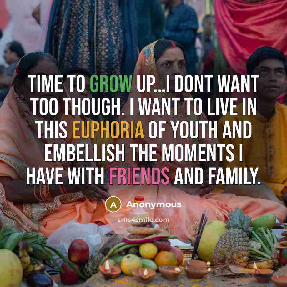 “Time to grow up…i dont want too though. I want to live in this Euphoria of youth and embellish the moments I have with friends and family.” quote by Anonymous