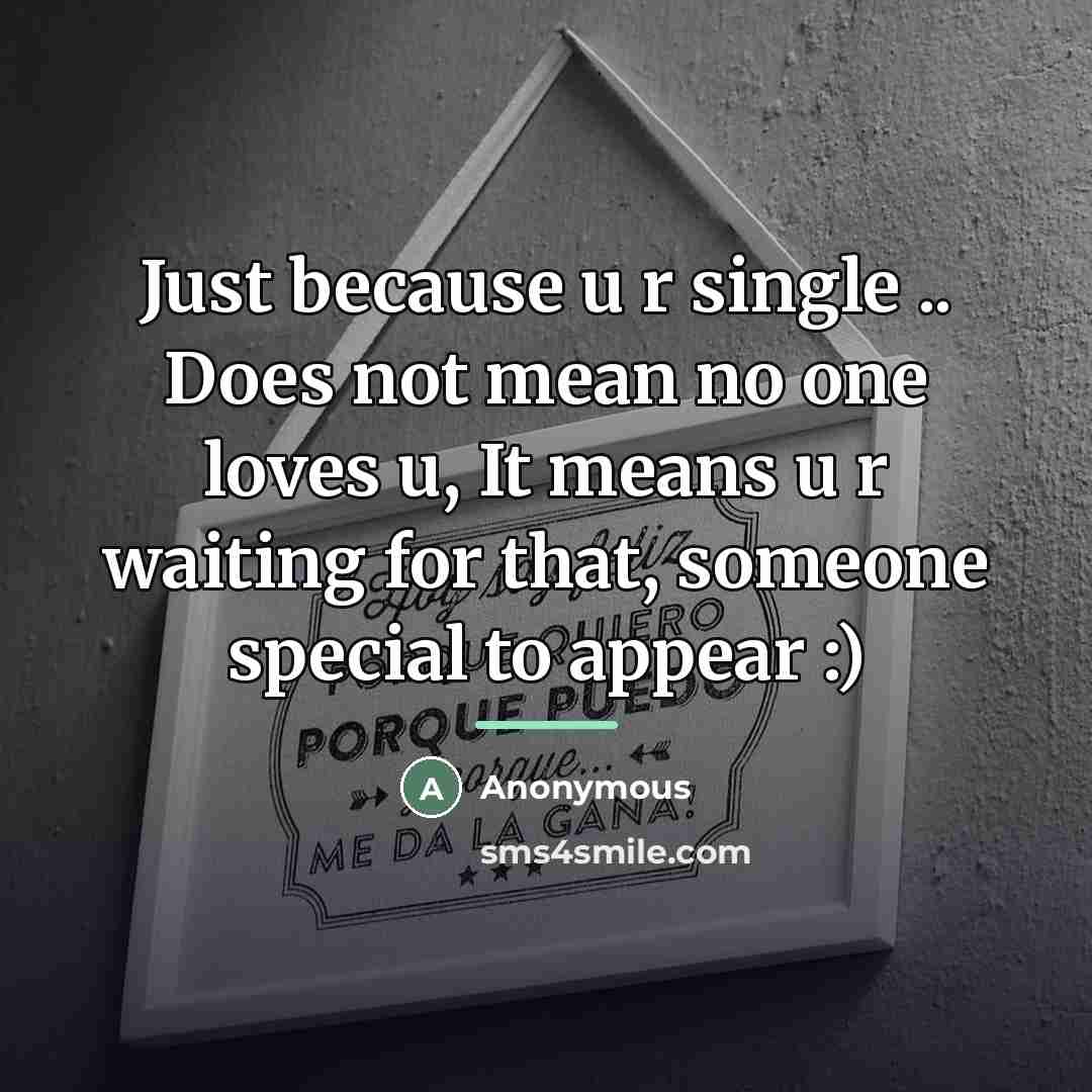 “Just because u r single .. Does not mean no…” quote by Anonymous