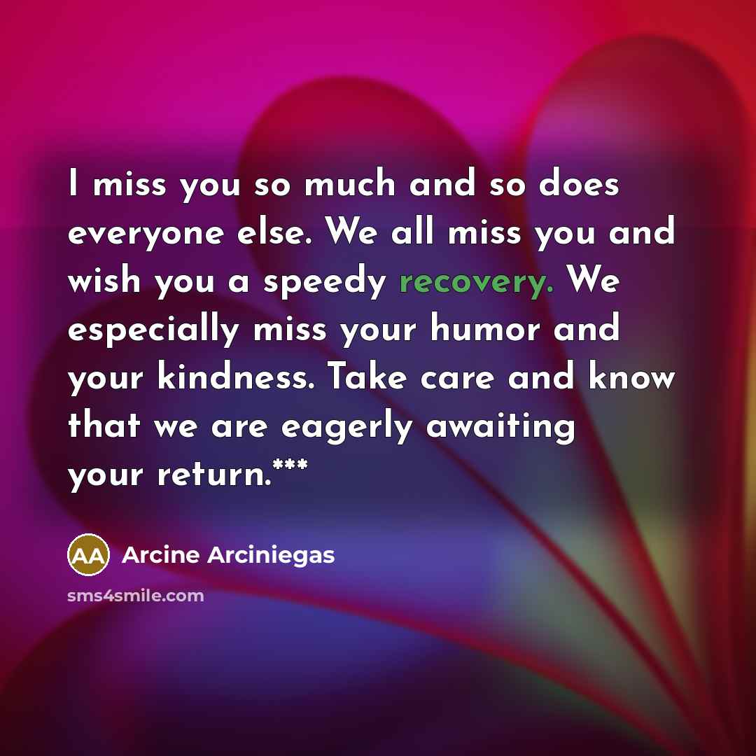 “I miss you so much and so does everyone else.…” quote by Arcine Arciniegas