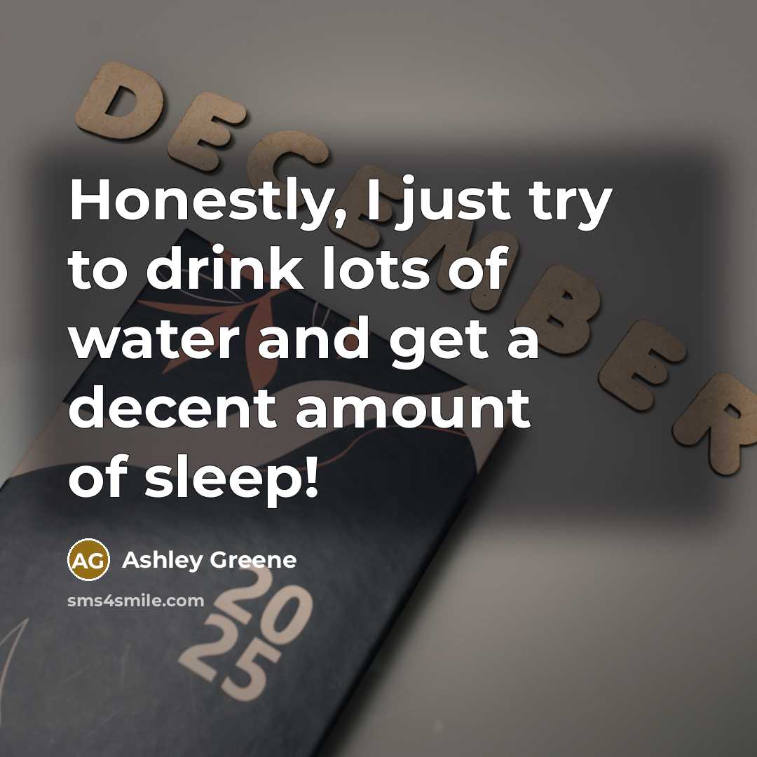 “Honestly, I just try to drink lots of water and…” quote by Ashley Greene