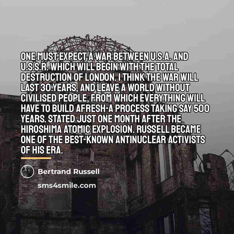 “One must expect a war between U.S.A. and U.S.S.R. which…” quote by Bertrand Russell