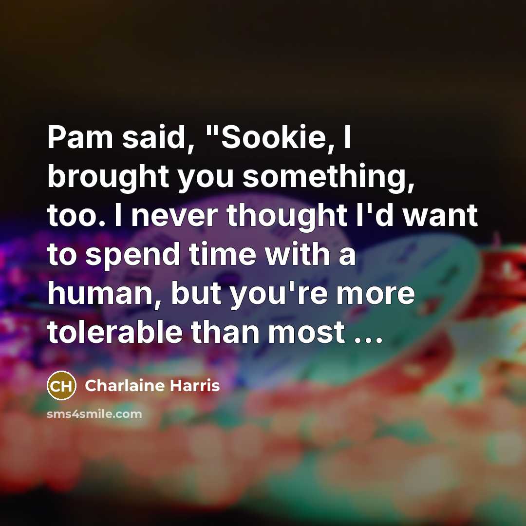 “Pam said, "Sookie, I brought you something, too. I never…” quote by Charlaine Harris