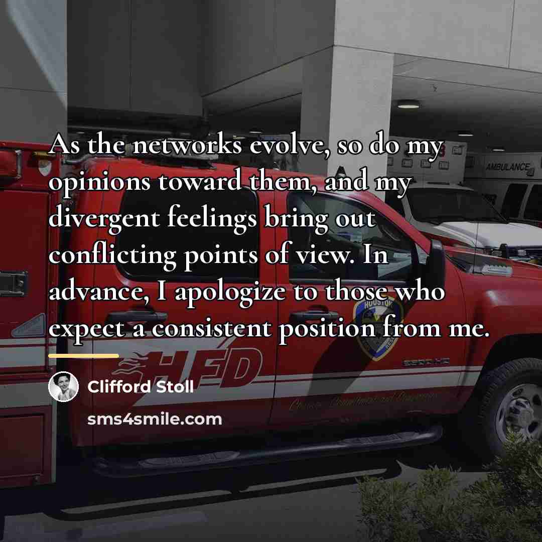 “As the networks evolve, so do my opinions toward them,…” quote by Clifford Stoll