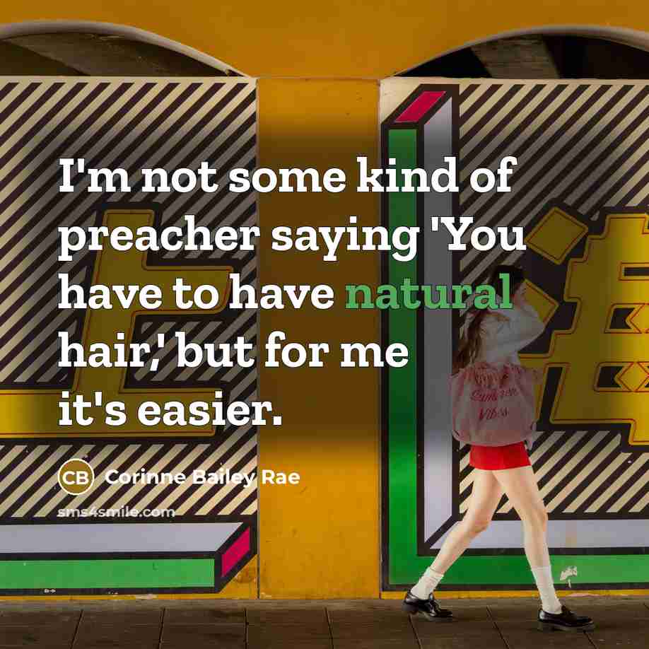 “I'm not some kind of preacher saying 'You have to…” quote by Corinne Bailey Rae