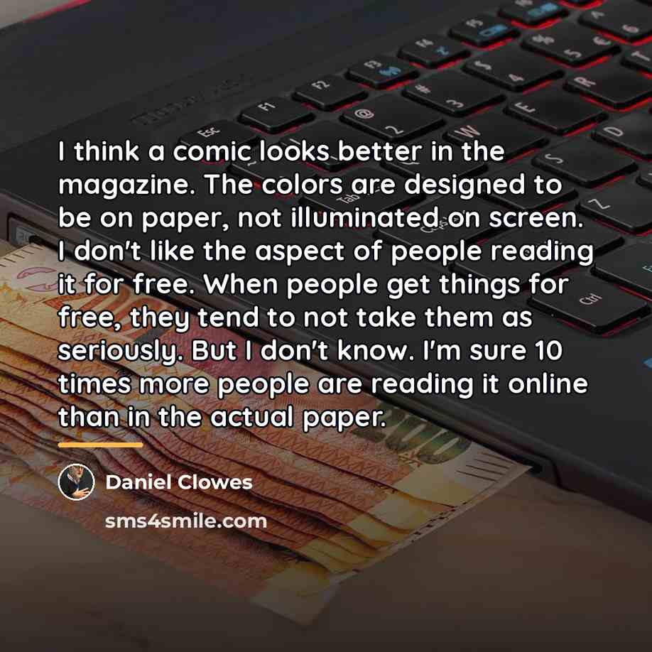 “I think a comic looks better in the magazine. The…” quote by Daniel Clowes